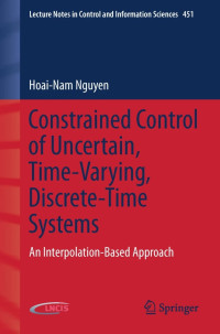 Constrained Control of Uncertain, Time-Varying, Discrete-Time Systems: Lecture Notes in Control and Information Sciences