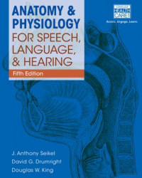 ANATOMY DAN PHYSIOLOGY FOR SPEECH, LANGUAGE, DAN HEARING fifth Edition