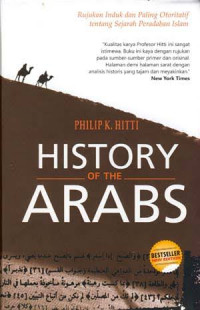 HISTORY OF THE ARABS; Rujukan Induk dan Paling Otoritatif tentang Sejarah Peradaban Islam