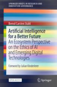 Artificial Intelligence for a Better Future: An Ecosystem Perspective on the Ethics of AI and Emerging Digital Technologies