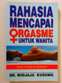 RAHASIA MENCAPAI ORGANISME PADA WANITA: BUKU KHUSUS DEWASA