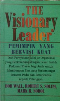 THE Visionary Leader : PEMIMPIN YANG BERVISI KUAT