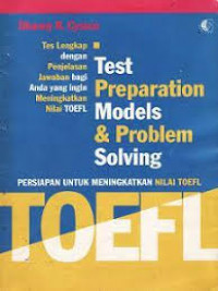 TOEFL : Test Preparation Models & Problem Solving PERSIAPAN UNTUK MENINGKATKAN NILAI TOEFL