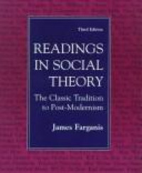 READINGS IN SOCIAL THEORY: The Classic Tradition to Post-Modernism