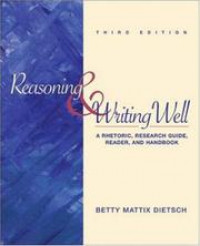 Reasoning & Writing Well A RHETORIC, RESEARCH GUIDE, READER, AND HANDBOOK