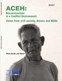 ACEH: Reconstruction in a Conflict Environment: Views From Civil Society, Donors And NGOs