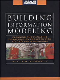 BUILDING INFORMATION MODELING: PLANNING AND MANAGING CONSTRUCTION PROJECTS WITH 4D CAD AND SIMULATIONS