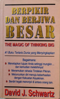 BERPIKIR DAN BERJIWA BESAR = THE MAGIC OF THINGKING BIG