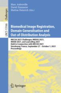Biomedical Image Registration, Domain Generalisation and Out-of-Distribution Analysis MICCAI 2021 Challenges: MIDOG 2021, MOOD 2021, and Learn2Reg 2021, Held in Conjunction with MICCAI 2021, Strasbourg, France, September 27–October 1, 2021, Proceedings