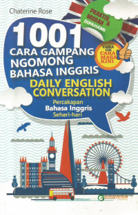 Daily English Conversation = Percakapan Bahasa Inggris Sehari-hari : 1001 Cara Gampang Ngomong Bahasa Inggris