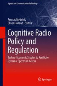 Cognitive Radio Policy and Regulation: Techno-Economic Studies to Facilitate Dynamic Spectrum Access