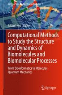 Computational Methods to Study the Structure and Dynamics of Biomolecules and Biomolecular Processes: From Bioinformatics to Molecular Quantum Mechanics