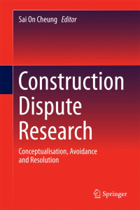 Construction Dispute Research: Conceptualisation, Avoidance and Resolution