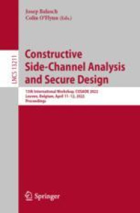 Constructive Side-Channel Analysis and Secure Design: 13th International Workshop, COSADE 2022, Leuven, Belgium, April 11-12, 2022, Proceedings