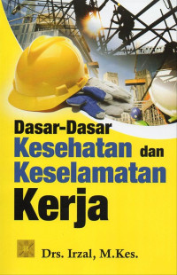 Dasar-Dasar Kesehatan dan Keselamatan Kerja