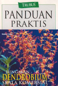 BUNGAKAN DENDROBIUM SKALA KOMERSIL; PANDUAN PRAKTIS