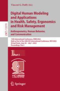 Digital Human Modeling and Applications in Health, Safety, Ergonomics and Risk Management. Anthropometry, Human Behavior, and Communication: 13th International Conference, DHM 2022, Held as Part of the 24th HCI International Conference, HCII 2022, Virtual Event, June 26 – July 1, 2022, Proceedings, Part I