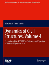 Dynamics of Civil Structures, Volume 4: Conference Proceedings of the Society for Experimental Mechanics Series
