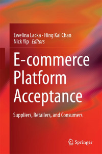 E-commerce Platform Acceptance; Suppliers, Retailers, and Consumers