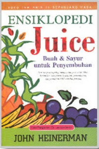 ENSIKLOPEDI: Juice: Buah & Sayur untuk Penyembuhan