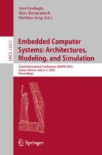 Embedded Computer Systems Architectures, Modeling, and Simulation: 22nd International Conference, SAMOS 2022, Samos, Greece, July 3–7, 2022, Proceedings