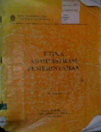 BUKU MATERI POKOK ADNE 4533/3 SKS/MODUL 1- 9: ETIKA ADMINISTRASI PEMERINTAH