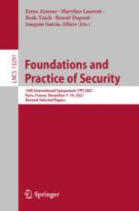 Foundations and Practice of Security: 14th International Symposium, FPS 2021, Paris, France, December 7–10, 2021, Revised Selected Papers