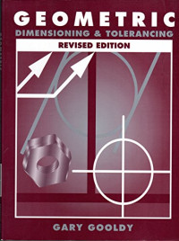 GEOMETRIC DIMENSIONING & TOLERANCING, REVISED EDITION