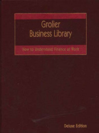 Grolier Business Library: How to Understand Finance at Work, Deluxe Edition