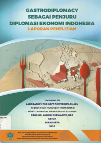 Gastrodiplomacy sebagai penjuru diplomasi ekonomi Indonesia : Laporan penelitian