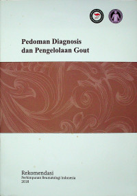 Pedoman Diagnosis dan Pengelolaan Gout. Rekomendasi Perhimpunan Reumatologi Indonesia