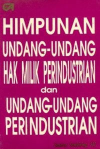 HIMPUNAN UNDANG- UNDANG HAK MILIK PERINDUSTRIAN DAN UNDANG- UNDANG PERINDUSTRIAN