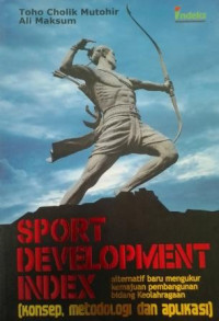 Image of SPORT DEVELOPMENT INDEX; Alternatif Baru Mengukur Kemajuan Pembangunan Bidang Keolahragaan