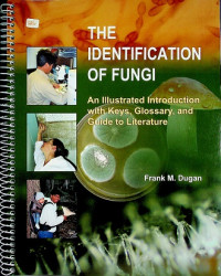 THE IDENTIFICATION OF FUNGI: An Illustrated Introduction with Keys, Glossary, and Guide to Literature