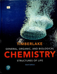 GENERAL, ORGANIC, AND BIOLOGICAL: CHEMISTRY: STRUCTURES OF LIFE (Sixth Edition)