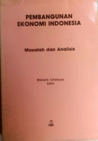 PEMBANGUNAN EKONOMI INDONESIA: Masalah dan Analisis