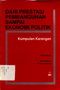 DARI PRESTASI PEMBANGUNAN SAMPAI EKONOMI POLITIK: Kumpulan Karangan