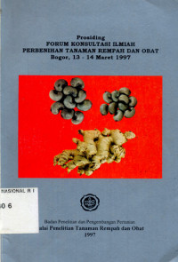 Prosiding FORUM KONSULTASI ILMIAH PERBENIHAN TANAMAN REMPAH DAN OBAT, Bogor 13-14 Maret 1997
