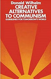 CREATIVE ALTERNATIVES TO COMMUNISM: GUIDELINES FOR TOMORROW'S WORLD