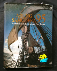 ARUNG SAMUDERA 95 : Sail Indonesia & International Fleet Review