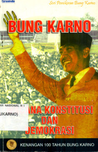 BUNG KARNO WACANA KONSTITUSI DAN DEMOKRASI: KENANGAN 100 TAHUN BUNG KARNO