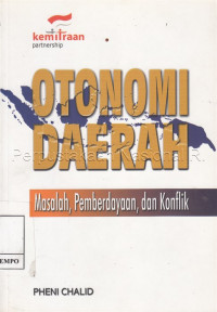 OTONOMI DAERAH : Masalah, Pemberdayaan, dan Konflik