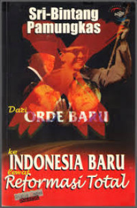 Dari ORDE BARU ke INDONESIA BARU lewat Reformasi Total