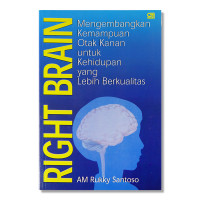 RIGHT BRAIN: Mengembangkan Kemampuan Otak Kanan untuk Kehidupan yang Lebih Berkualitas