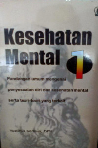 Kesehatan Mental 1: Pandangan umum mengenai penyesuaian diri dan kesehatan mental serta teori-teori yang terkait