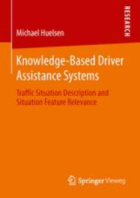 Knowledge-Based Driver Assistance Systems: Traffic Situation Description and Situation Feature Relevance