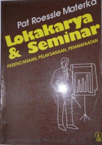 LOKARYA & SEMINAR: PERENCANAAN, PELAKSANAAN, PEMANFAATAN