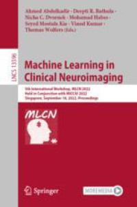 Machine Learning in Clinical Neuroimaging: 5th International Workshop, MLCN 2022, Held in Conjunction with MICCAI 2022, Singapore, September 18, 2022, Proceedings