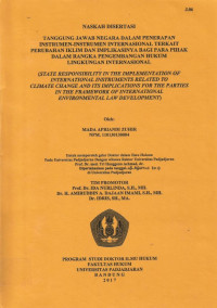 Tanggung jawab negara dalam penerapan instrumen-instrumen internasional terkait perubahan iklim dan implikasinya bagi para pihak dalam rangka pengembangan hukum lingkungan Internasional
