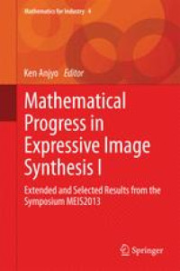 Mathematical Progress in Expressive Image Synthesis I: Extended and Selected Results from the Symposium MEIS2013